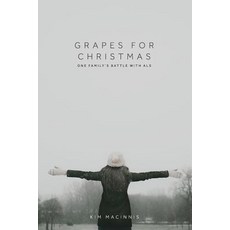 (英文圖書) Grapes for Christmas: One Family's Battle with ALS 平裝版, Outskirts Press, 英文