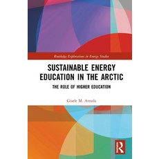 Sustainable Energy Education in the Arctic: The Role of Higher Education 精裝版, Routledge, 英文