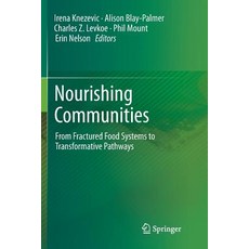 (英文圖書) Nourishing Communities: From Fractured Food Systems to Transformative Pathways 平裝版, Springer, 英文