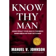 (英文圖書) Know Thy Man: Learn What Your Man Is Thinking - Secrets Men Do Not Want You To... 平裝版, Manuel Johnson, 英文