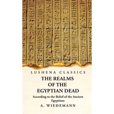 (英文圖書) The Realms of the Egyptian Dead According to the Belief of the Ancient Egyptians 精裝版, Lushena Books, 英文