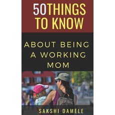 (英文圖書) 50 Things to Know About Being a Working Mom: Live Life Queen Size 平裝版, Independently Published, 英文