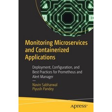 Monitoring Microservices and Containerized Applications: Deployment Configuration and Best Practic... 平裝版, Apress, 英文