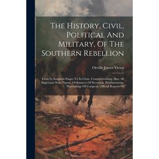 (英文圖書) The History Civil Political And Military Of The Southern Rebellion: From Its Incipient Sta... 平裝版, Legare Street Press, 英文