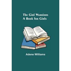 (英文圖書)The Girl Warriors: A Book for Girls 平裝版, Alpha Edition, 英文