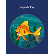 (英文圖書)Felipe the Fish 平裝版, Createspace Independent Pub..., 英文