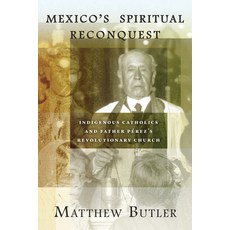 (英文圖書) Mexico's Spiritual Reconquest： Indigenous Catholics and Father Pérez's Revolutionary Church 精裝版, University of New Mexico Press, 英文