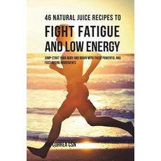 (英文圖書) 46 Natural Juice Recipes to Fight Fatigue and Low Energy: Jump-start Your Body... 平裝版, Createspace Independent Pub..., 英文