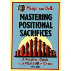 Mastering Positional Sacrifices: A Practical Guide to a Vital Skill in Chess 平裝版, New in Chess, 英文