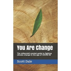 You Are Change: The millennial's pocket guide to fighting climate change in the age of COVID-19 平裝版, Independently Published, 英文