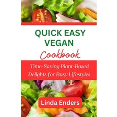 (英文圖書) Quick Easy Vegan Cookbook: Time-Saving Plant-Based Delights for Busy Lifestyles 平裝版, Independently Published, 英文
