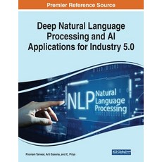 (英文圖書) Deep Natural Language Processing and AI Applications for Industry 5.0 平裝版, Engineering Science Reference, 英文