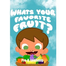 (英文圖書) Whats your favorite fruit? PRE-K Leanings 平裝版, Independently Published, 英文