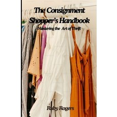 (英文圖書) The Consignment Shopper's Handbook: Master the Art of Thrift 平裝版, Independently Published, 英文