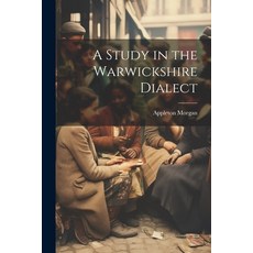 (英文圖書) A Study in the Warwickshire Dialect 平裝版, Legare Street Press, 英文