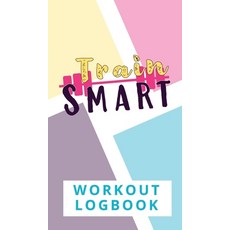 Train Smart Workout Logbook 精裝版, Pura Track Publishing, 英文