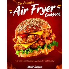 (英文圖書) The Essential Air Fryer Cookbook: The Classic Recipes Without Feel Guilty 平裝版, 英文
