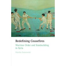 (英文圖書) Redefining Ceasefires: Wartime Order and Statebuilding in Syria 平裝版, Cambridge University Press, 英文