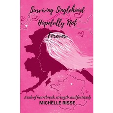 Surviving Singlehood Hopefully Not Forever: A Tale of Heartbreak Strength and Fortitude 平裝版, Westwood Books Publishing LLC, 英文