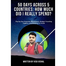 (英文圖書) 50 Days Across 5 Countries: How Much I Really Spent?: Day-by-Day Expenses Break... 平裝版, Independently Published, 英文
