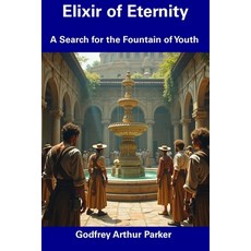 (英文圖書) Elixir of Eternity: A Search for the Fountain of Youth 平裝版, Independently Published, 英文