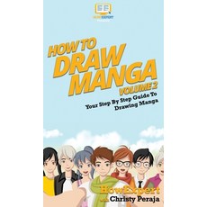 (英文圖書) How To Draw Manga Volume 2: Your Step By Step Guide To Drawing Manga 精裝版, Howexpert, 英文