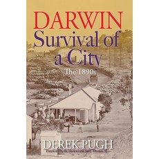 (英文圖書) Darwin: Survival of a City - The 1890s 平裝版, Derek Pugh, 英文