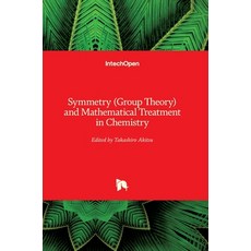 (英文圖書) Symmetry (Group Theory) and Mathematical Treatment in Chemistry 精裝版, Intechopen, 英文