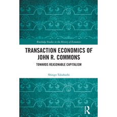 (英文圖書) Transaction Economics of John R. Commons: Towards Reasonable Capitalism 精裝版, Routledge, 英文