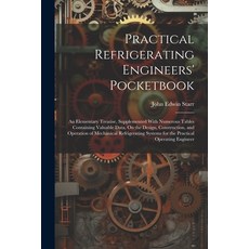 (英文圖書) Practical Refrigerating Engineers' Pocketbook: An Elementary Treatise Supplemented With Nume... 平裝版, Legare Street Press, 英文