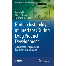 Protein Instability at Interfaces During Drug Product Development: Fundamental Understanding Evalua... 精裝版, Springer, 英語