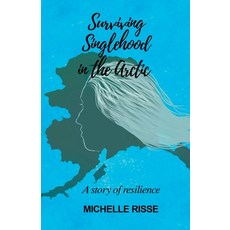 Surviving Singlehood in the Artic: A Story of Resilience 平裝版, Westwood Books Publishing LLC, 英文