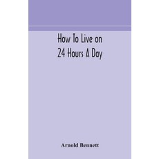 How to live on 24 hours a day 平裝版, Alpha Edition, 英文