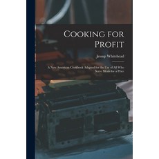 (英文圖書) Cooking for Profit: a New American Cookbook Adapted for the Use of All Who Serve Meals for a ... 平裝版, Legare Street Press, 英文