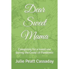 (英文圖書) Dear Sweet Mama: Caregiving for a loved one during the Covid 19 Pandemic 平裝版, Independently Published, 英文