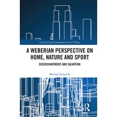 (英文圖書) A Weberian Perspective on Home Nature and Sport: Disenchantment and Salvation 精裝版, Routledge, 英文