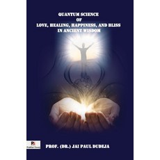 (英文圖書) Quantum Science of Love Healing Happiness and Bliss in Ancient Wisdom 平裝版, Prakhar Goonj Publication, 英文