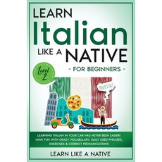 (英文圖書) Learn Italian Like a Native for Beginners - Level 2: Learning Italian in Your Car Has Never B... 平裝版, Learn Like a Native, 英文
