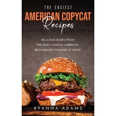 The Easiest American Copycat Recipes: Delicious Dishes from the Most Famous American Restaurants to ... 精裝版, Ryanna Adams, 英文