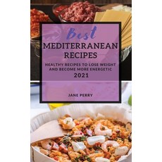 Best Mediterranean Recipes: Healthy Recipes to Lose Weight and Become More Energetic 精裝版, Jane Perry, 英文