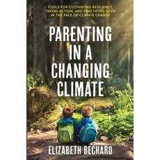 (英文圖書) Parenting in a Changing Climate: Tools for cultivating resilience taking action and practic... 平裝版, Citrine Publishing, 英文