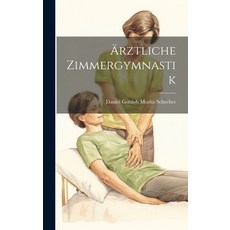 (英文書籍) Ärztliche Zimmergymnastik 精裝版, Legare Street Press, 英文