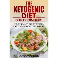 Ketogenic Diet: Simple and Fun 3 Weeks Diet Plan For the Smart 平裝版, Readers Choice Publishing, 英文