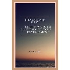 (英文圖書) keep your yard clean: simple ways to maintaining your environment 平裝版, Independently Published, 英文
