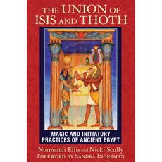 The Union of Isis and Thoth: Magic and Initiatory Practices of Ancient Egypt, Bear & Co