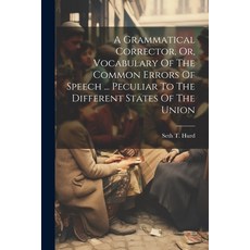 (英文圖書) A Grammatical Corrector Or Vocabulary Of The Common Errors Of Speech ... Peculiar To The Di... 平裝版, Legare Street Press, 英文