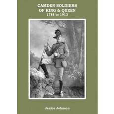 (英文圖書) Camden Soldiers of King & Queen 1788-1913: Camden Soldiers 平裝版, Camden Historical Society, 英文