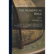 (英文圖書) The Numerical Bible.: Being a Revised Translation of the Holy Scriptures With Expository Note... 平裝版, Legare Street Press, 英文