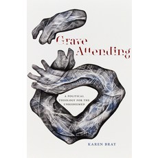 Grave Attending: A Political Theology for the Unredeemed 精裝版, Fordham University Press, 英文