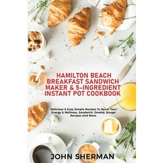 (英文圖書) Hamilton Beach Breakfast Sandwich Maker & 5-Ingredient Instant Pot Cookbook: Delicious & Easy... 平裝版, John Sherman, 英文